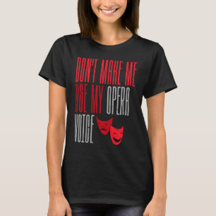 Maak me niet mijn opera de Theater van de Omroep v T-shirt