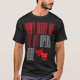 Maak me niet mijn opera de Theater van de Omroep v T-shirt
