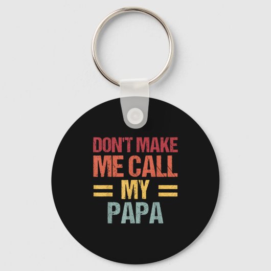 Maak me niet mijn papa grappig kind vaders bellen  sleutelhanger (Voorkant)