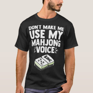 Maak me niet Mijn Speler van Mahjong van de Stem v T-shirt