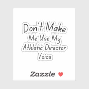 Maak me niet mijn stem van de Athletische Directeu Sticker