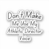Maak me niet mijn stem van de Athletische Directeu Sticker (Voorkant)