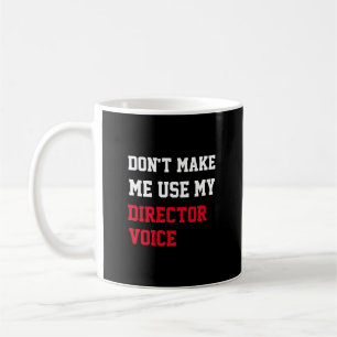 Maak me niet mijn stem van de Directeur gebruiken Koffiemok