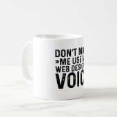 Maak me niet Mijn Stem van de Ontwerper van het We Koffiemok (Voorkant links)