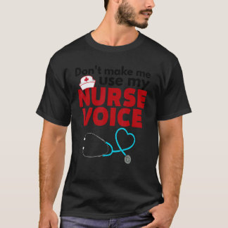 Maak me niet mijn verpleegstersstem gebruiken Ver T-shirt