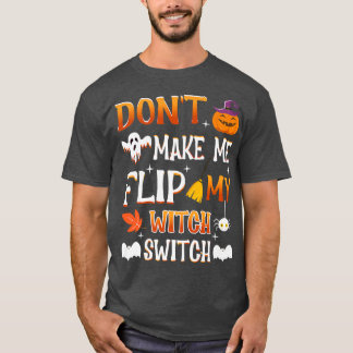 Maak me niet om mijn heksenschakelaar te draaien T T-shirt