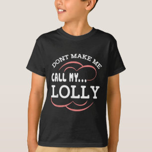 Maak me niet uit mijn Lolly Oma Grappige kleinkind T-shirt