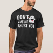 Maak me niet zo'n spookbeeld dat je leuk vindt als t-shirt (Voorkant)