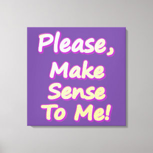 "Maak me verstandig, alsjeblieft!" Cute Design. Be Canvas Afdruk