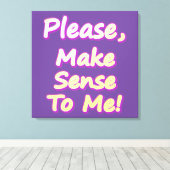 "Maak me verstandig, alsjeblieft!" Cute Design. Be Canvas Afdruk (Insitu (Houten vloer))