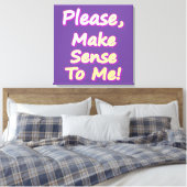 "Maak me verstandig, alsjeblieft!" Cute Design. Be Canvas Afdruk (Insitu (Slaapkamer))