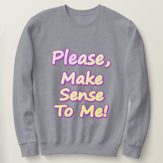 "Maak me verstandig, alsjeblieft!" Cute Design. Be Trui (Design voorkant)