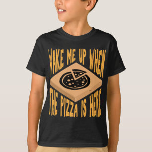 Maak me wakker als de pizza hier is Grappige Pizza T-shirt