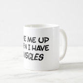 Maak me wakker als ik spieren heb koffiemok (Voorkant rechts)