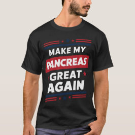Maak Mijn Alvleesklier Groot Again Diabetesbewustz T-shirt
