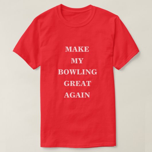Maak mijn bowling weer geweldig t-shirt (Design voorkant)