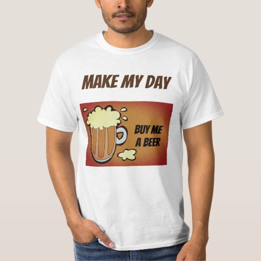 maak mijn dag grappige drink t-shirt (Voorkant)