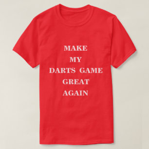 Maak mijn dartsspel weer geweldig t-shirt