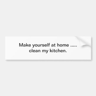 Maak mijn keuken schoon bumpersticker