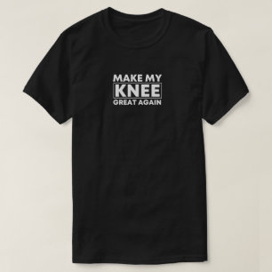 Maak mijn knie weer geweldig Knee Surgery Gift, Kn T-shirt