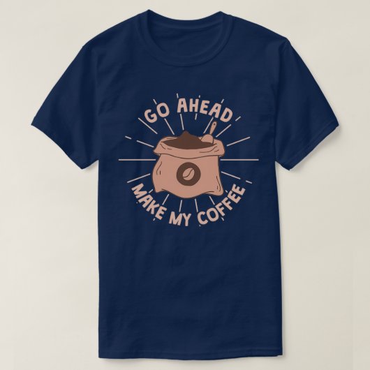 Maak mijn koffie t-shirt (Design voorkant)