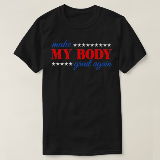 Maak mijn lichaam weer geweldig Fitness Workout Ma T-shirt (Design voorkant)