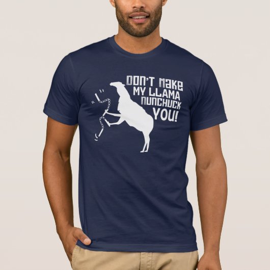 Maak mijn Llama niet nunchuck jou! T-shirt (Voorkant)