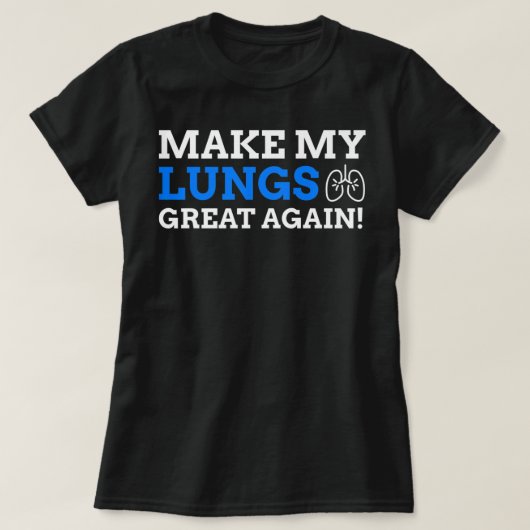 Maak mijn longen weer geweldig! Funny Lung Cancer  T-shirt (Design voorkant)