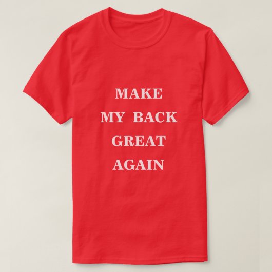 Maak mijn rug weer geweldig t-shirt (Design voorkant)