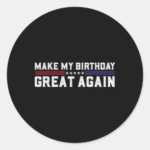 Maak mijn verjaardag weer geweldig Grappig Trump f Ronde Sticker
