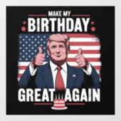 Maak mijn verjaardag weer leuk Trump Raamsticker (Vel)