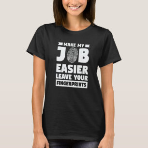 Maak mijn werk makkelijker Laat je vingerafdrukken T-shirt