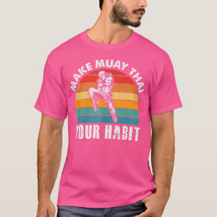 Maak Muay Thai je gewoonte I Thaiboksen I Muay Tha T-shirt