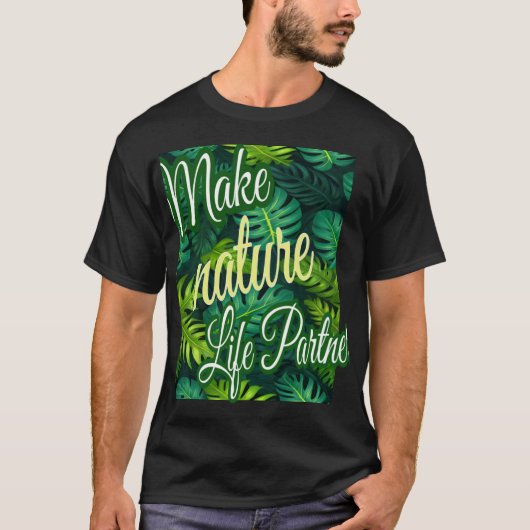 Maak natuur levenspartner tshirt (Voorkant)
