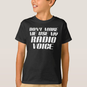 Maak niet dat ik mijn radiostem gebruik t-shirt