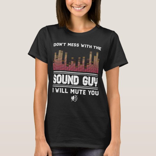 Maak niet met de Sound Guy Audio Engineer Techn T-shirt (Voorkant)