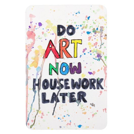 Maak nu kunst, huiswerk later magneet (Verticaal)