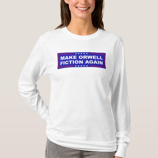 Maak Orwell Fictie Again T-shirt (Voorkant)
