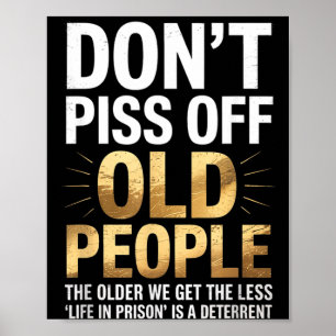 Maak Oude Mensen Niet Kwaad Grappige Senior Humor  Poster