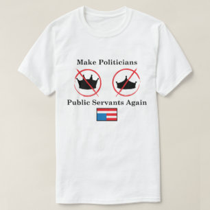 Maak politici bedienden, witte achtergrond t-shirt