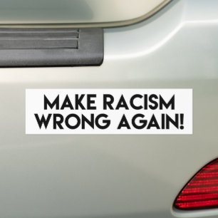 Maak racisme nog een keer verkeerd! Protest tegen  Bumpersticker