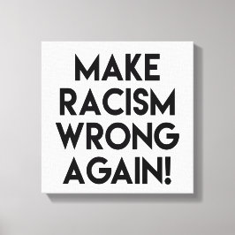 Maak racisme nog een keer verkeerd! Protest tegen  Canvas Afdruk