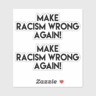Maak Racisme Verkeerd opnieuw Sticker
