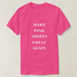 Maak roze Shirten weer geweldig T-shirt