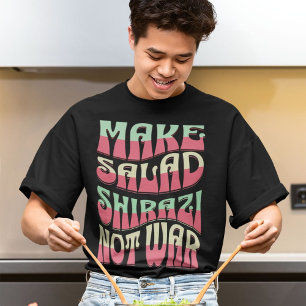 Maak salade Shirazi niet oorlog Grappig Perzisch T-shirt