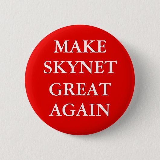 "MAAK SKYNET WEER GROOT" Knop Ronde Button 5,7 Cm (Voorkant)