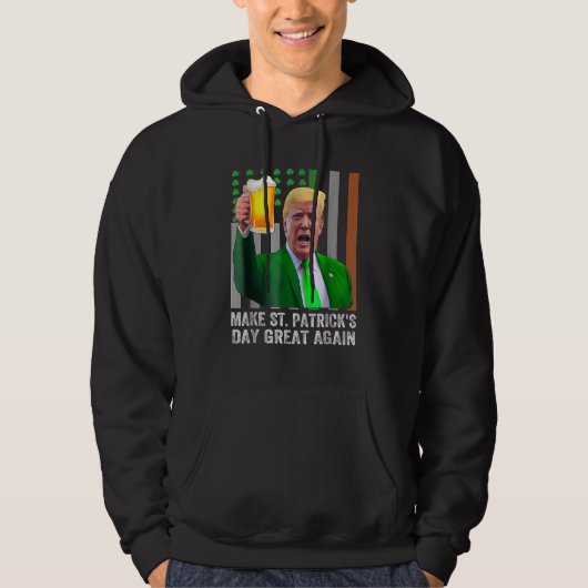 Maak St Patrick's Day weer een geweldige vlag Grap Hoodie (Voorkant)