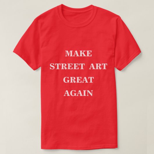 Maak street art opnieuw geweldig t-shirt (Design voorkant)