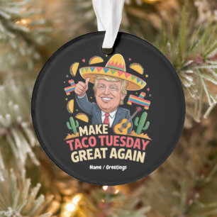 Maak Taco dinsdag weer geweldig grappig Trump-ontw Ornament