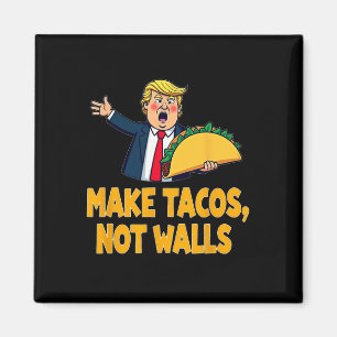 Maak Tacos Not Walls Grappig Trump Taco Dinsdag T- Magneet